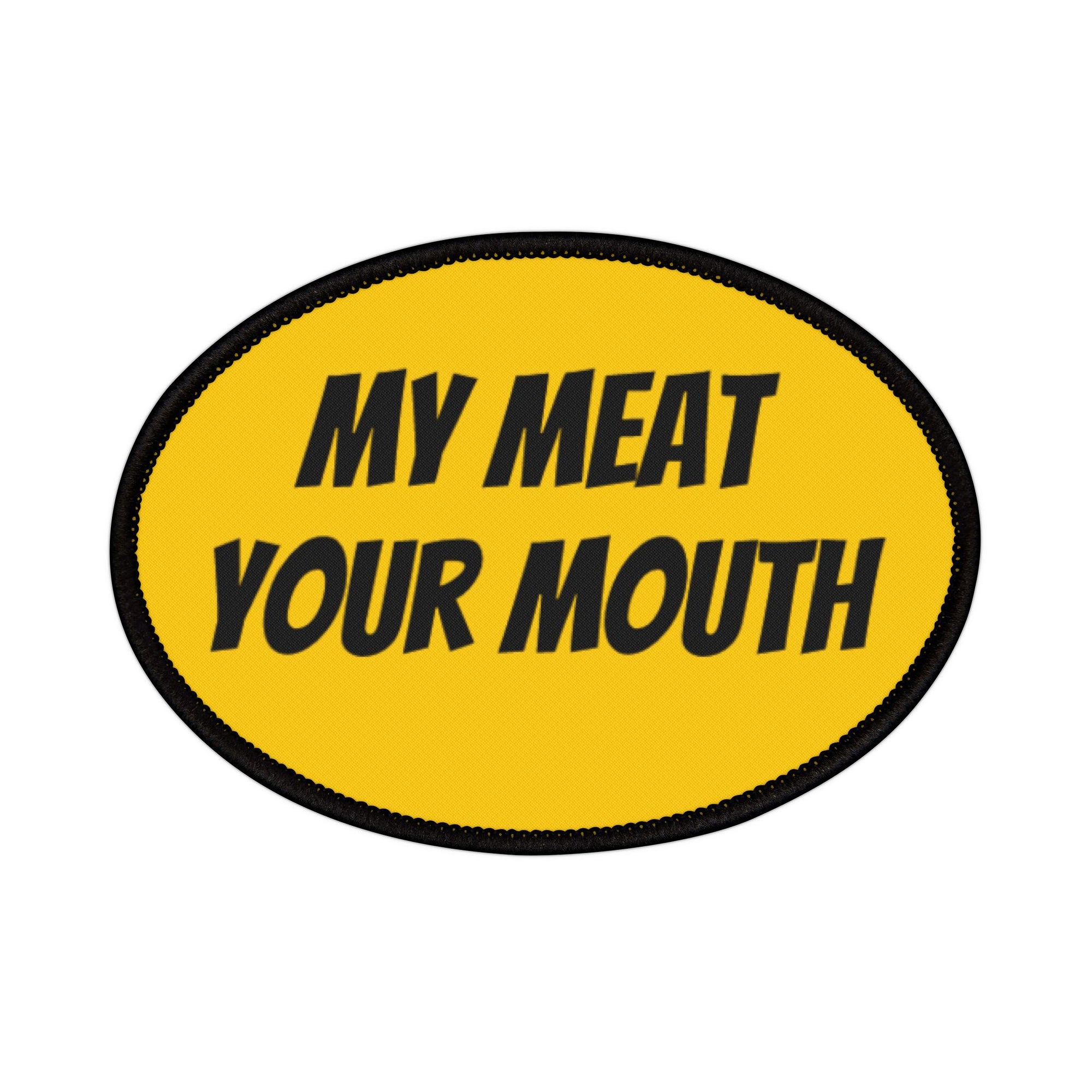 My Meat, Your Mouth Iron-on Patch