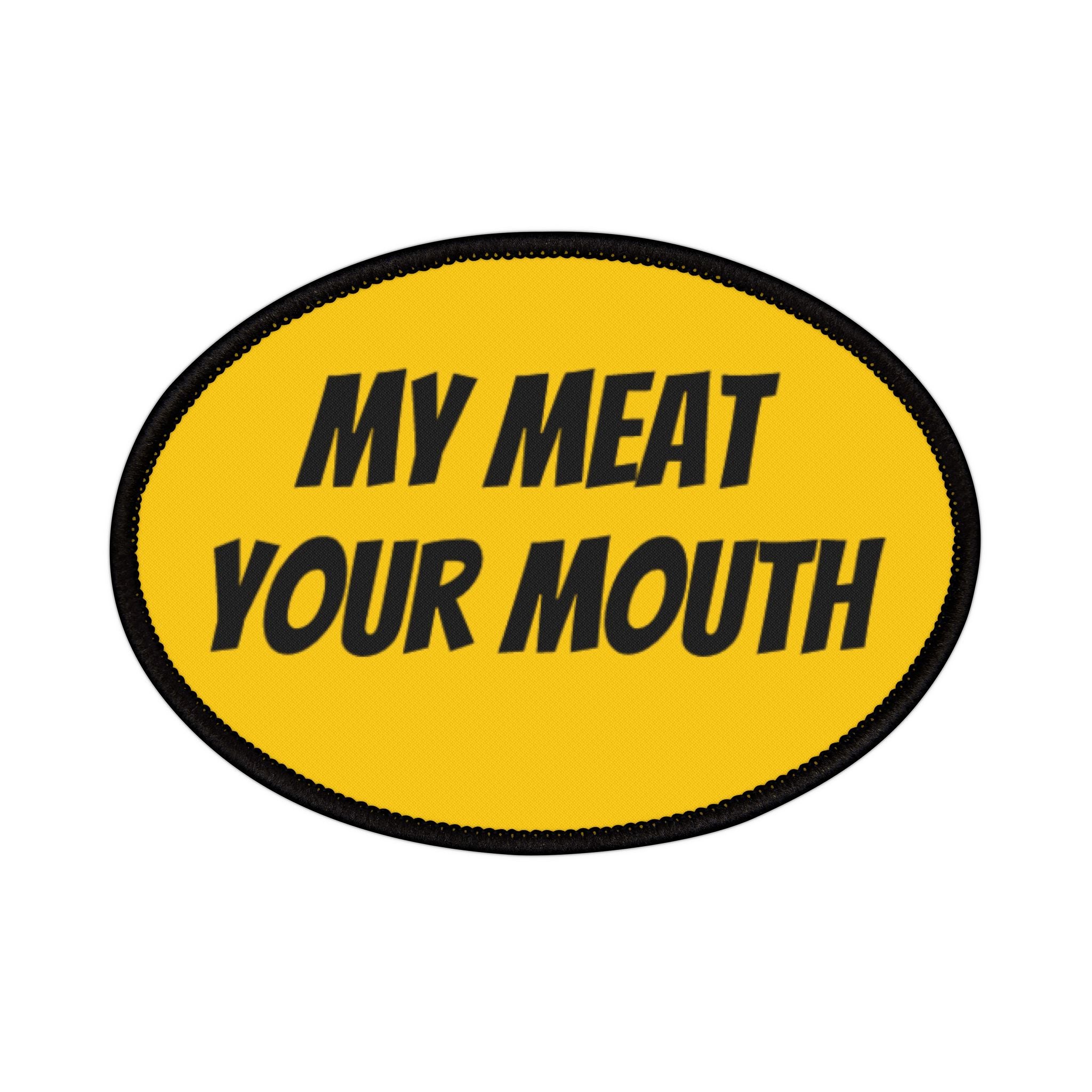 My Meat, Your Mouth Iron-on Patch