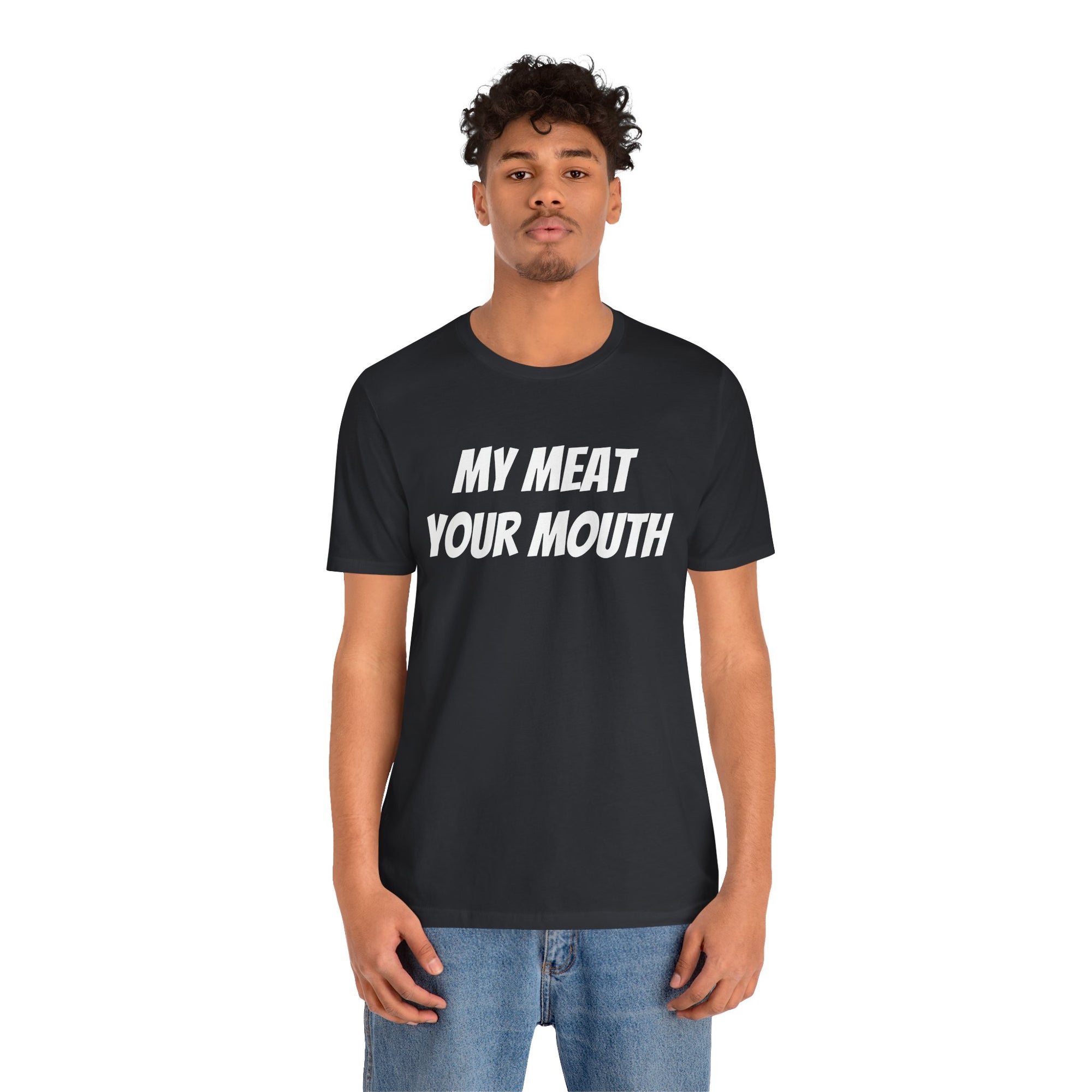 My Meat Your Mouth Tee
